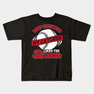 Keep Swinging My Catcher Likes The Breeze Kids T-Shirt